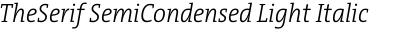 TheSerif SemiCondensed Light Italic
